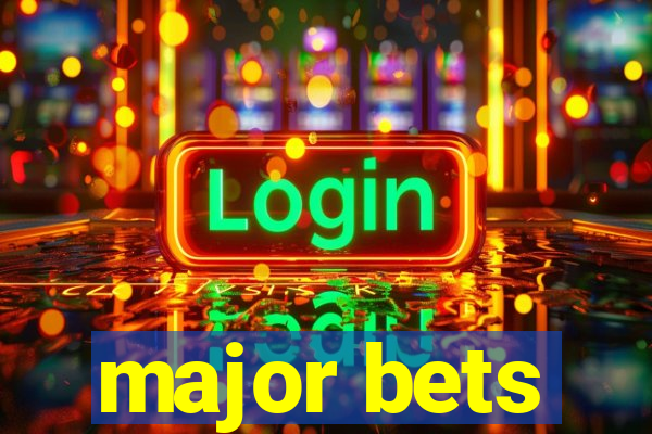 major bets