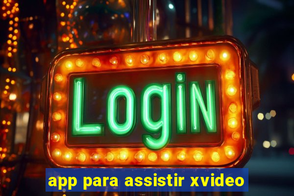 app para assistir xvideo