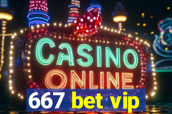 667 bet vip