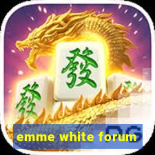 emme white forum