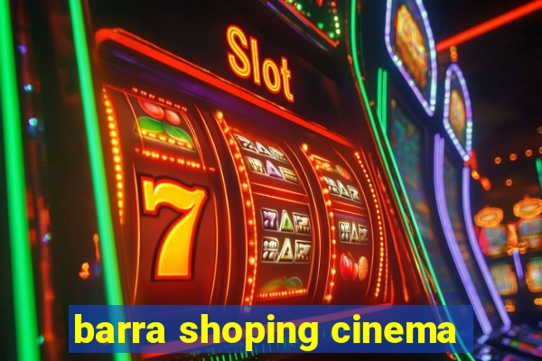 barra shoping cinema