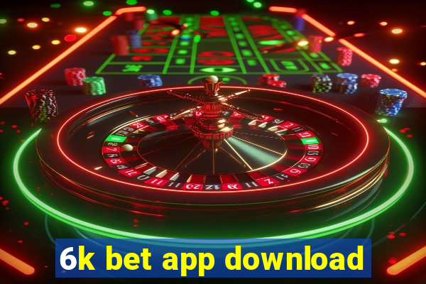 6k bet app download