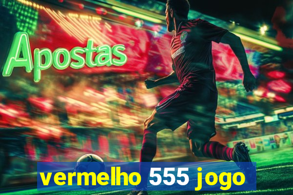 vermelho 555 jogo