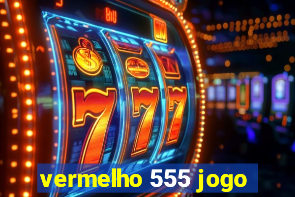 vermelho 555 jogo