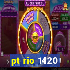pt rio 1420