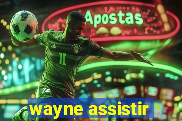 wayne assistir