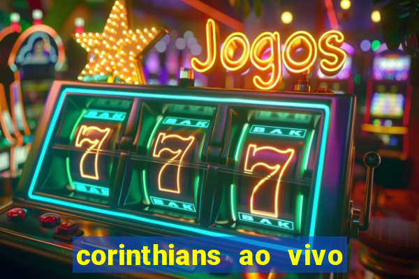 corinthians ao vivo multi canais