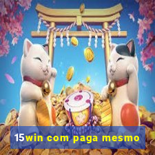 15win com paga mesmo