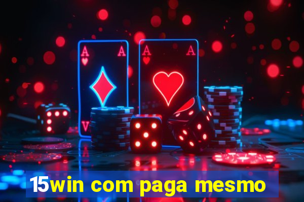 15win com paga mesmo
