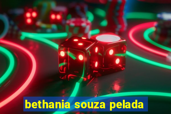 bethania souza pelada