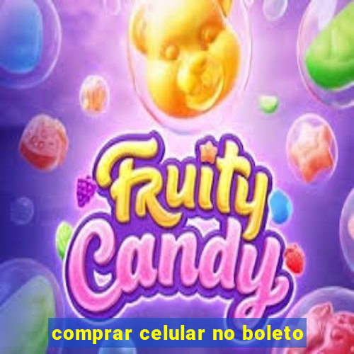 comprar celular no boleto