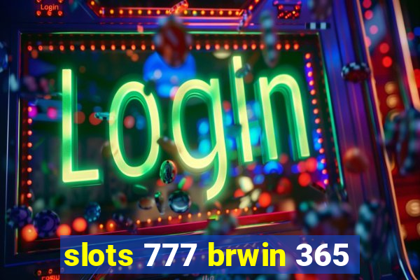 slots 777 brwin 365