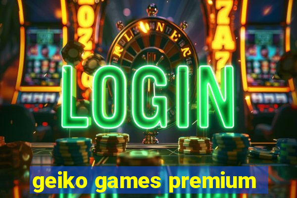 geiko games premium