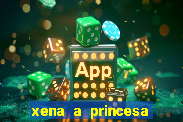 xena a princesa guerreira online