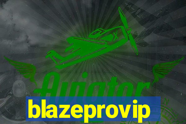 blazeprovip
