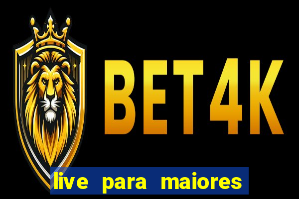 live para maiores de 18