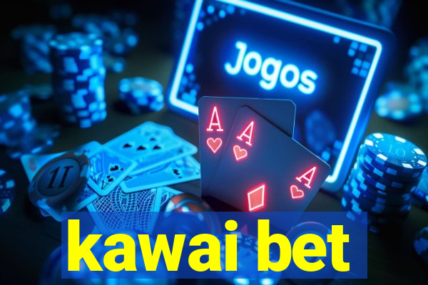 kawai bet