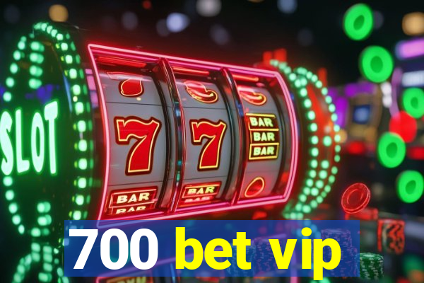 700 bet vip