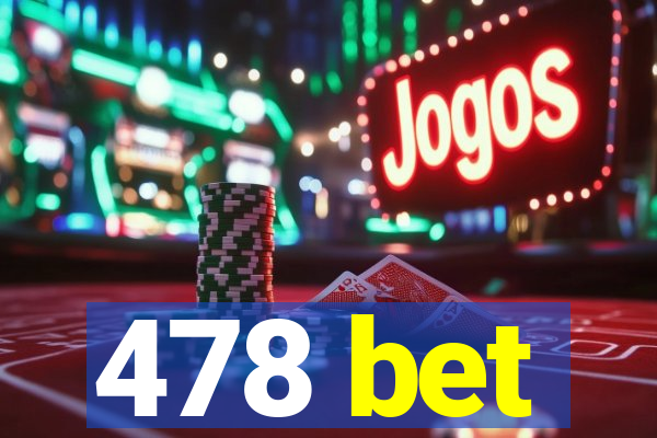 478 bet