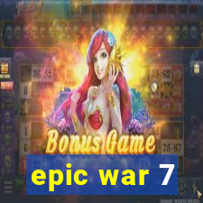 epic war 7