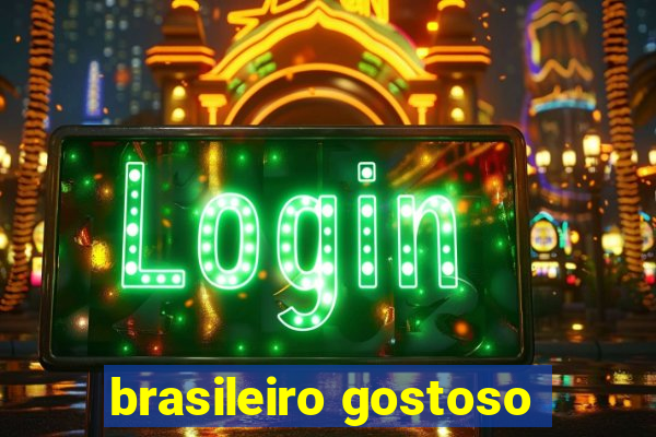 brasileiro gostoso