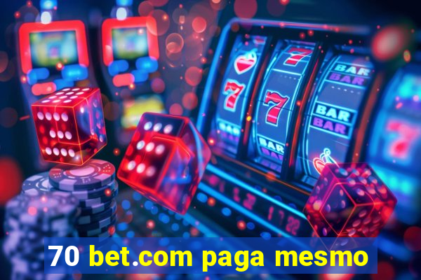 70 bet.com paga mesmo