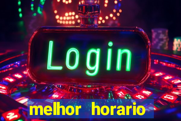 melhor horario jogar fortune tiger