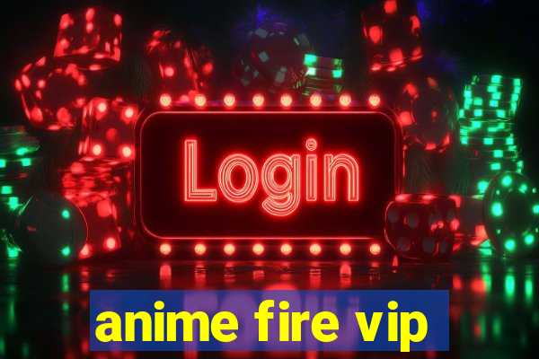 anime fire vip