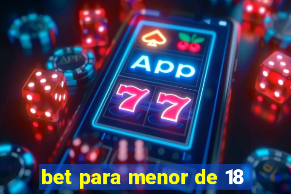 bet para menor de 18