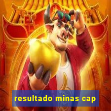 resultado minas cap