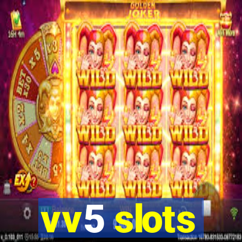 vv5 slots