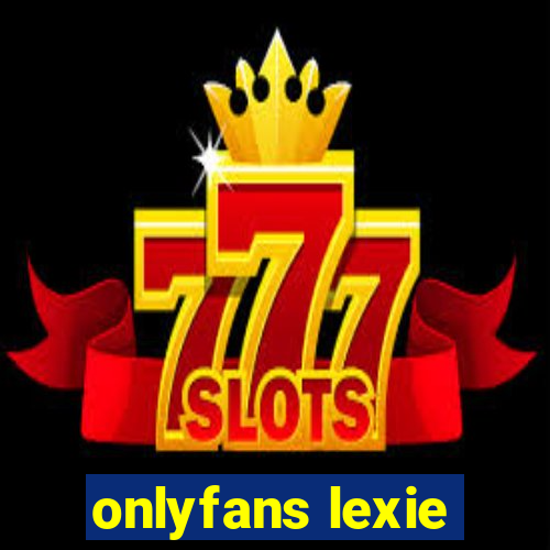 onlyfans lexie