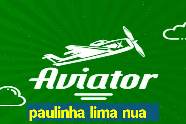 paulinha lima nua