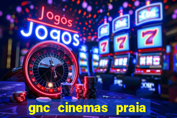 gnc cinemas praia de belas