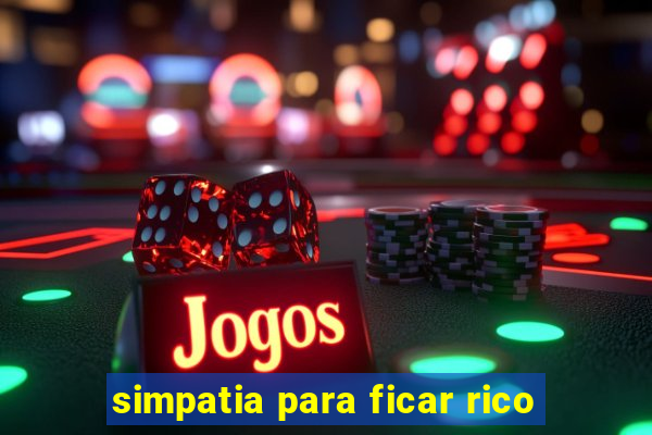 simpatia para ficar rico