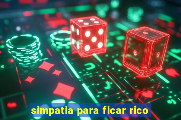 simpatia para ficar rico