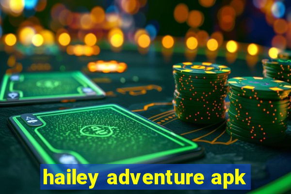 hailey adventure apk