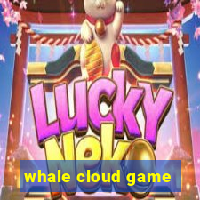 whale cloud game