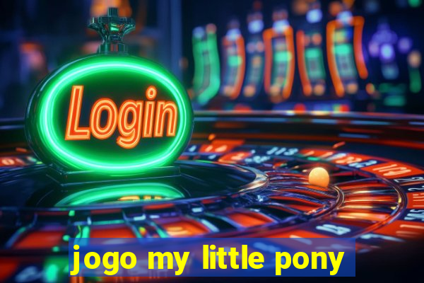 jogo my little pony