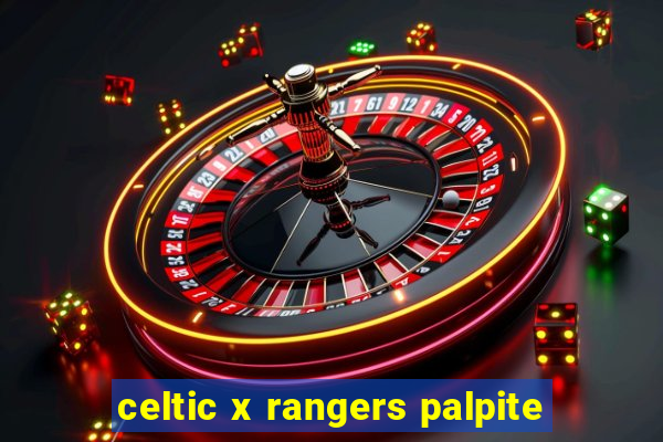 celtic x rangers palpite