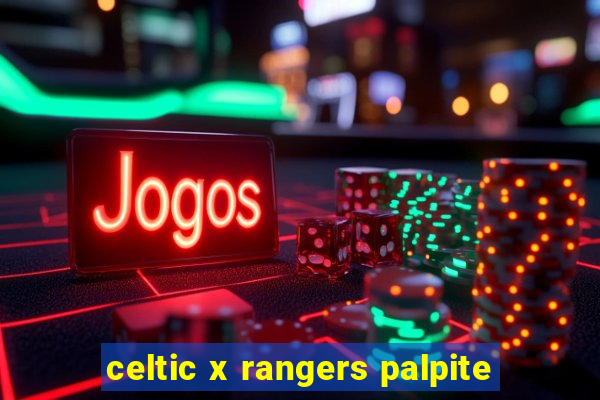 celtic x rangers palpite
