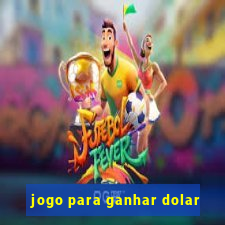 jogo para ganhar dolar
