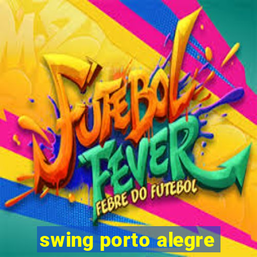 swing porto alegre