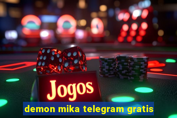 demon mika telegram gratis