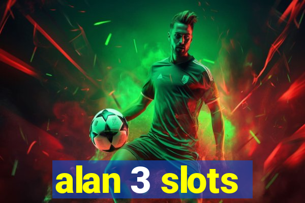 alan 3 slots