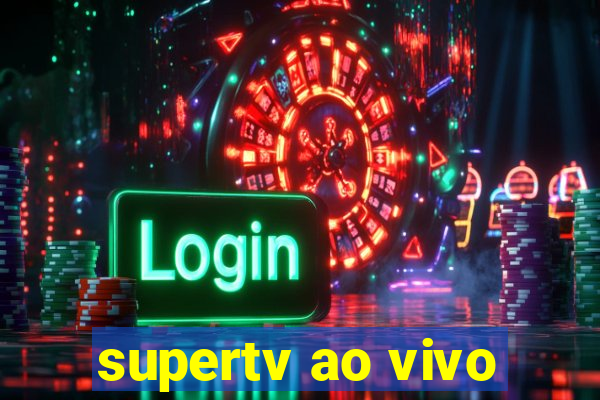 supertv ao vivo