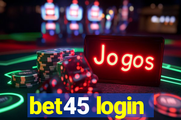 bet45 login