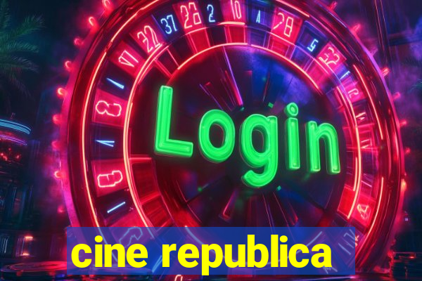 cine republica