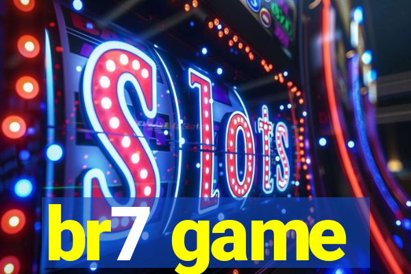 br7 game