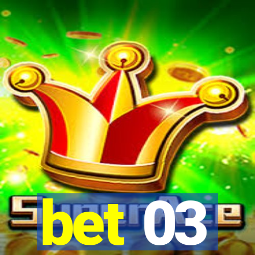 bet 03